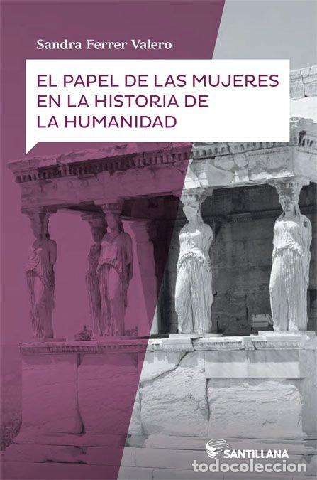 Libros: PAPEL DE LAS MUJERES EN LA HISTORIA DE LA HUMANIDAD,LA - FERRER VALERO, SANDRA