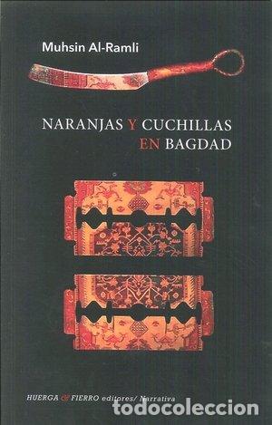 Libros: NARANJAS Y CUCHILLAS EN BAGDAD - AL RAMLI, MUHSIN