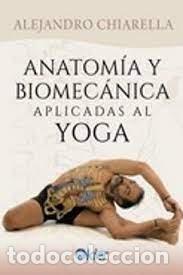 Libros: ANATOMIA Y BIOMECANICA APLICADAS AL YOGA - CHIARELLA, ALEJANDRO