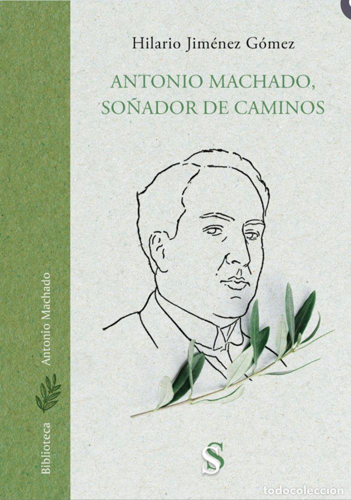 Libros: ANTONIO MACHADO SO&Ntilde;ADOR DE CAMINOS - JIMENEZ GOMEZ, HILARIO