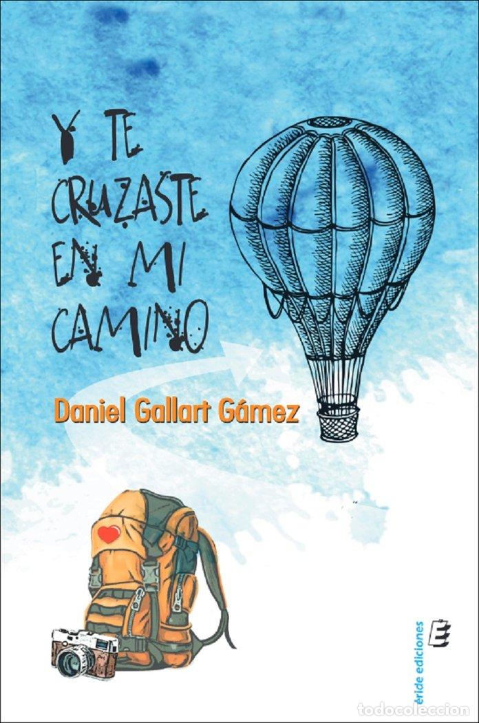Livres: Y TE CRUZASTE EN MI CAMINO - GALLART GAMEZ, DANIEL