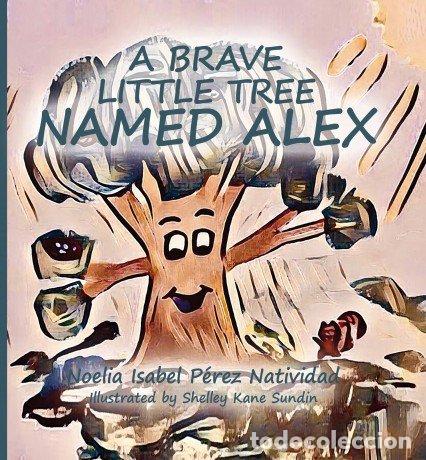 Livros: A BRAVE LITTLE TREE NAMED ALEX - ISABEL PEREZ NATIVIDAD, NOELIA