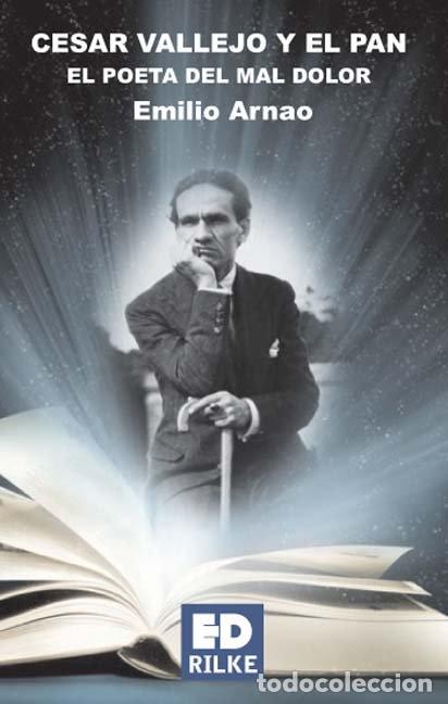 Libros: CESAR VALLEJO Y EL PAN. EL POETA DEL MAL DOLOR - ARANO, EMILIO