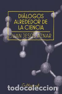 Libros: DIALOGOS ALREDEDOR DE LA CIENCIA - AZNAR, JUAN JESUS