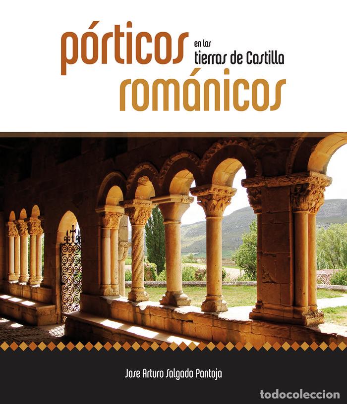 Libros: PORTICOS ROMANICOS EN LAS TIERRAS DE CASTILLA - SALGADO PANTOJA, JOSE ARTURO
