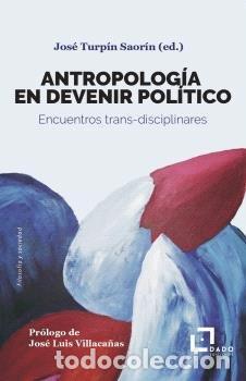 Libros: ANTROPOLOGIA EN DEVENIR POLITICO - TURPIN SAORIN, JOSE