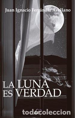 Libros: LA LUNA ES VERDAD - FERRANDIZ AVELLANO, JUAN IGNACIO