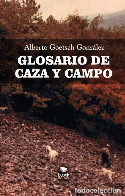 Libros: GLOSARIO DE CAZA Y CAMPO - GOETSECH GONZALEZ, ALBERTO