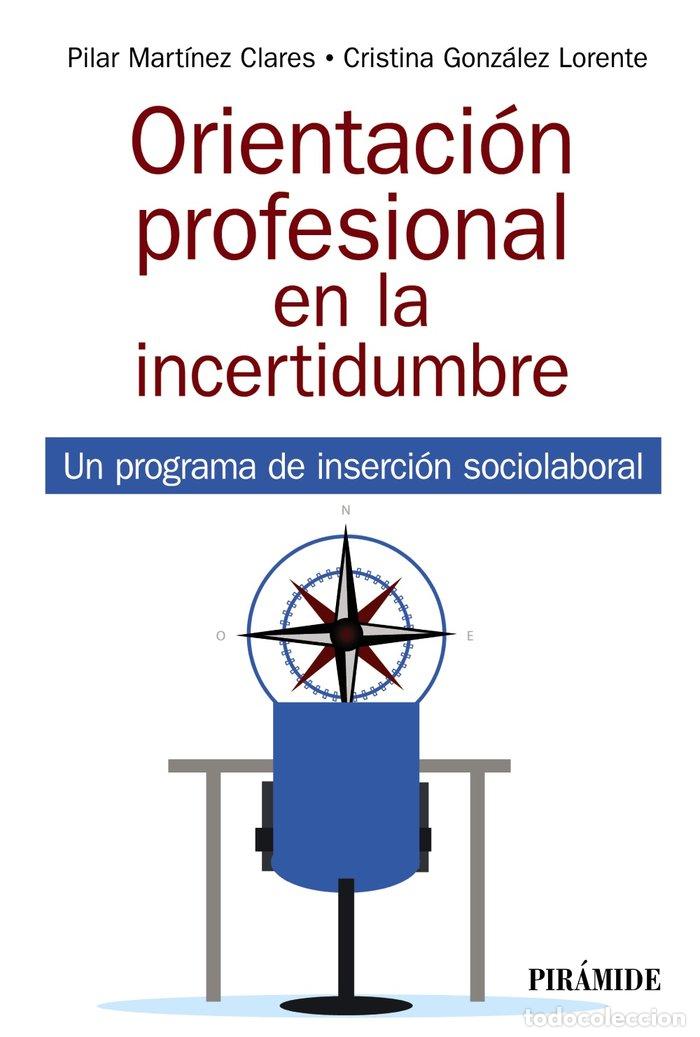 Libros: ORIENTACION PROFESIONAL EN LA INCERTIDUMBRE - MARTINEZ CLARES, PILAR
