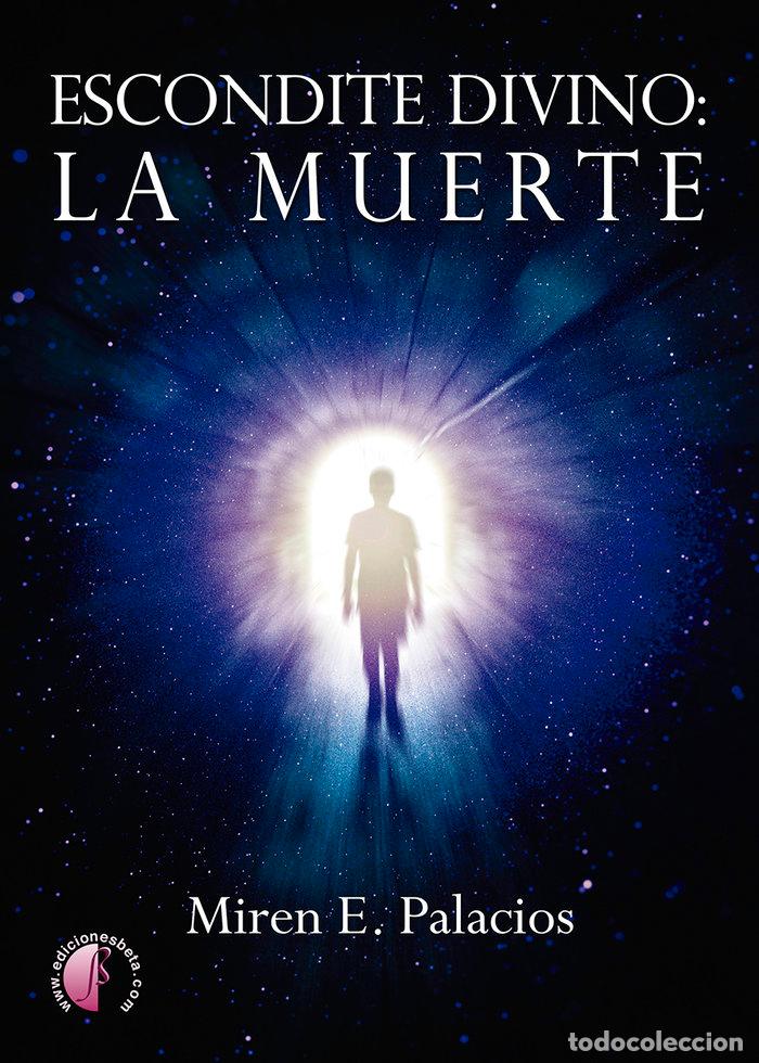Libros: ESCONDITE DIVINO LA MUERTE - PALACIOS VILLANUEVA, MIREN E.