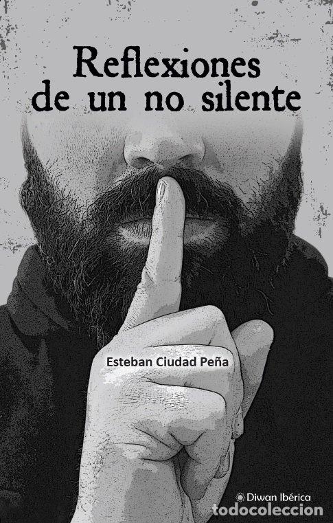 Libros: REFLEXIONES DE UN NO SILENTE - ESTEBAN CIUDAD