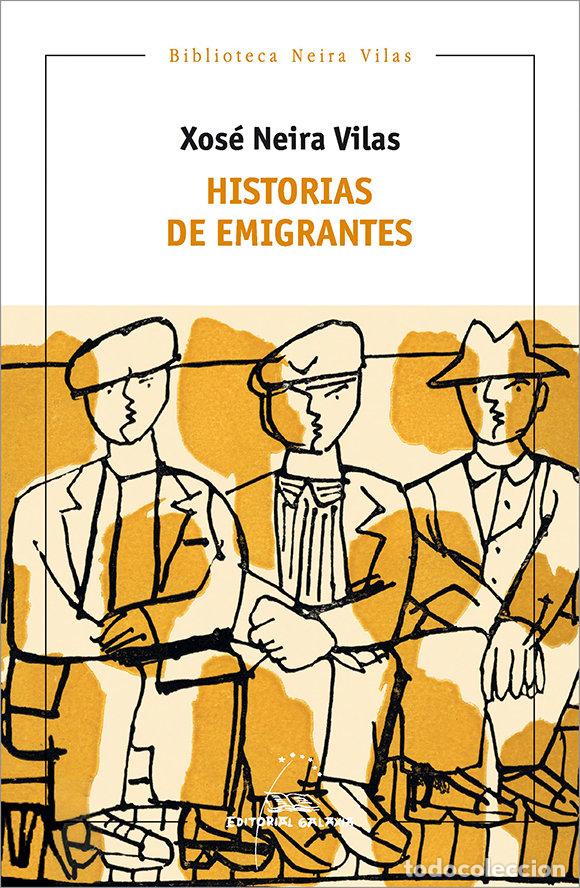 Libros: HISTORIAS DE EMIGRANTES - NEIRA VILAS, XOSE