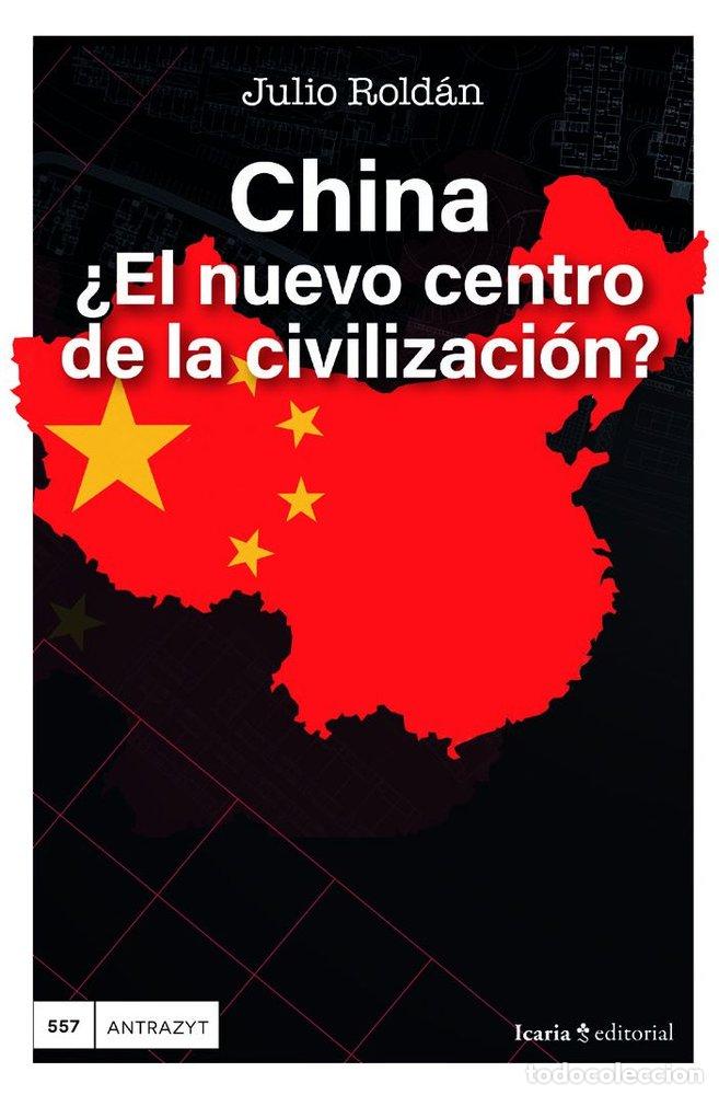 Livros: CHINA EL NUEVO CENTRO DE LA CIVILIZACION - ROLDAN, JULIO