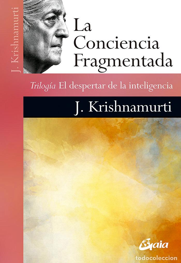 Livres: LA CONCIENCIA FRAGMENTADA - KRISHNAMURTI, JIDDU