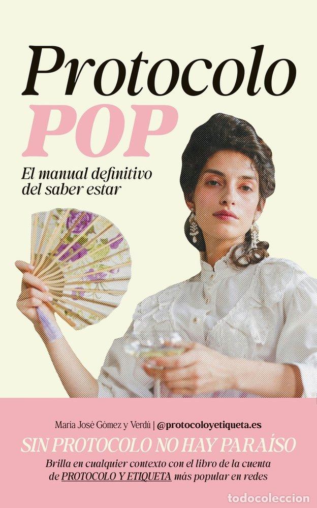 Livres: PROTOCOLO POP EL MANUAL DEFINITIVO DEL SABER ESTAR - GOMEZ Y VERDU, MARIA JOSE
