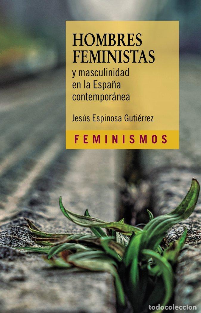 books: HOMBRES FEMINISTAS Y MASCULINIDAD EN LA ESPA&Ntilde;A CONTEMPORANEA - ESPINOSA GUTIERREZ, JESUS