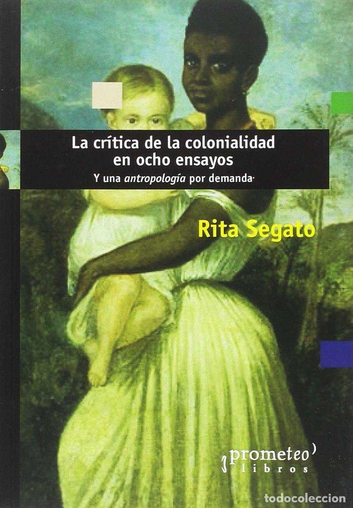 Libros: CRITICA DE LA COLONIALIDAD EN OCHO ENSAYOS,LA - RITA SEGATO