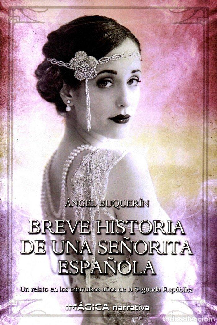 Libri: BREVE HISTORIA DE UNA SE&Ntilde;ORITA ESPA&Ntilde;OLA - BUQUERIN ANGEL