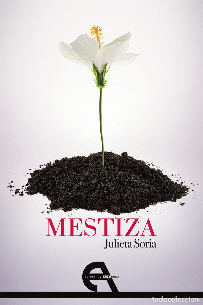 Libri: MESTIZA - SORIA, JULIETA