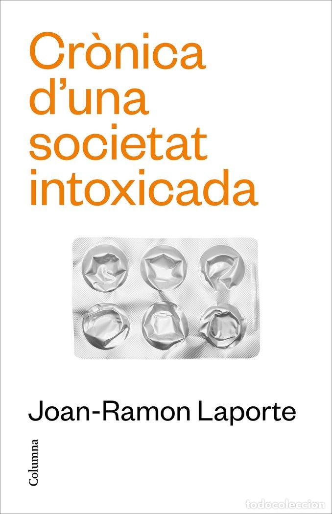 Libri: CRONICA DUNA SOCIETAT INTOXICADA - LAPORTE, JOAN-RAMON