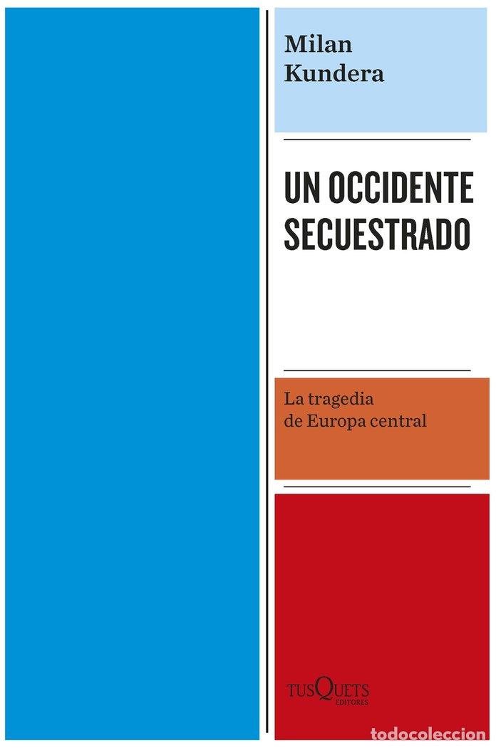 books: UN OCCIDENTE SECUESTRADO - MILAN KUNDERA