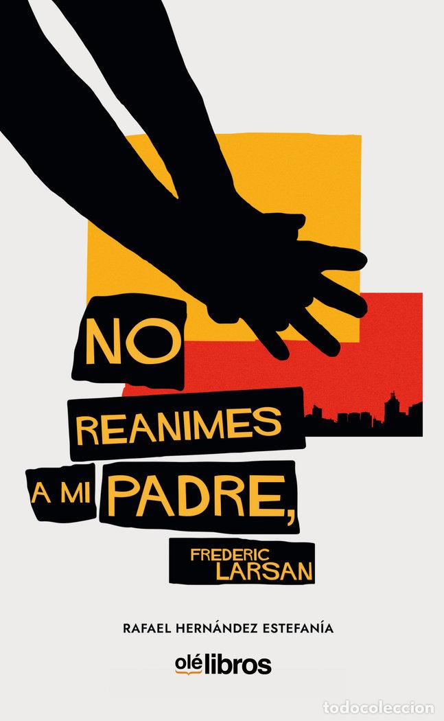 books: NO REANIMES A MI PADRE FREDERIC LARSAN - HERNANDEZ ESTEFANIA, RAFAEL