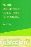 Livros: NADIE ES NEUTRAL EN UN TREN EN MARCHA - ZINN, HOWARD