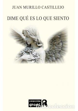 books: DIME QUE ES LO QUE SIENTO - MURILLO CASTILLEJO, JUAN