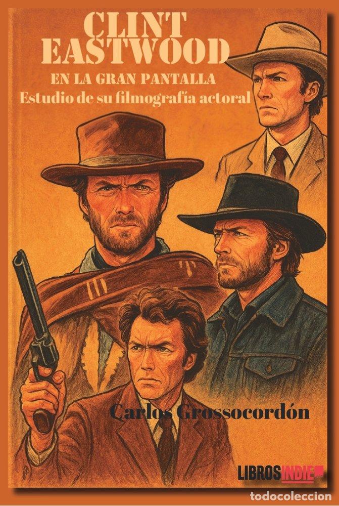 books: CLINT EASTWOOD EN LA GRAN PANTALLA - GROSSOCORDON, CARLOS