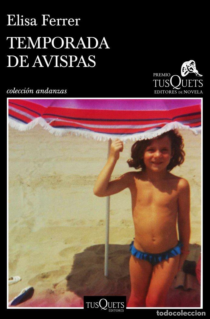 books: TEMPORADA DE AVISPAS XV PREMIO TUSQUETS DE NOVELA 2019 - FERRER, ELISA