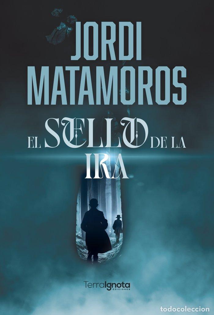 Libros: EL SELLO DE LA IRA - MATAMOROS SANCHEZ, JORDI