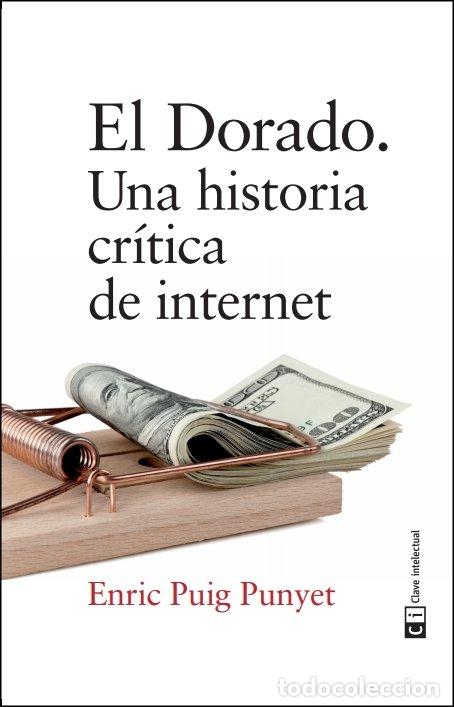 Libros: DORADO UNA HISTORIA CRITICA DE INTERNET,EL - PUIG PUNYET, ENRIC