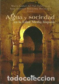 Libros: AGUA Y SOCIEDAD EDAD MEDIA HISPANA - DEL VAL, MARIA ISABEL