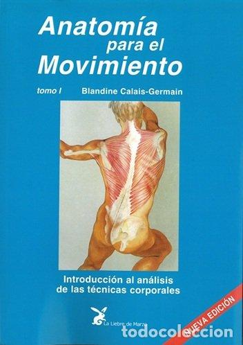 Libros: ANATOMIA PARA EL MOVIMIENTO TOMO I - CALAIS-GERMAIN, BLANDINE