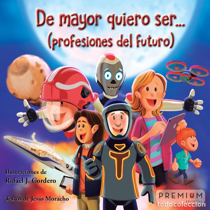 Libros: DE MAYOR QUIERO SER PROFESIONES DEL FUTURO - MORACHO, JESUS