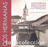 Libros: DOS HERMANAS HISTORIAS RINCONES Y LEYENDAS - GOMEZ VALERA, CARMEN