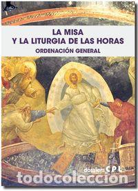 Libros: MISA Y LA LITURGIA DE LAS HORAS ORDENACION GENERAL,LA - AA.VV