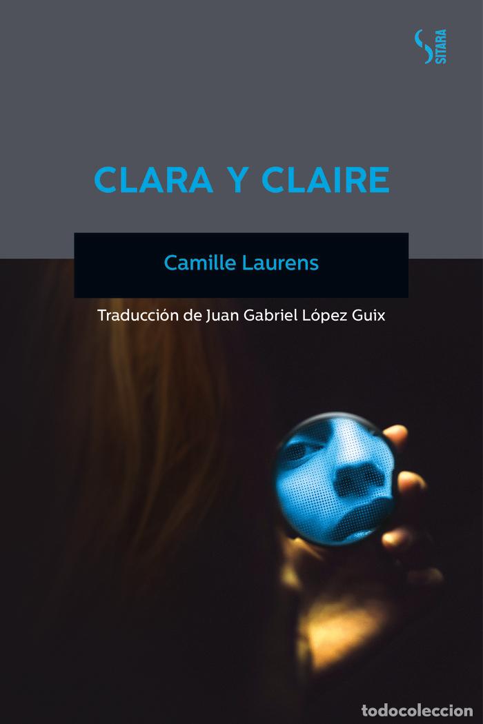 Libros: CLARA Y CLAIRE - LAURENS, CAMILLE