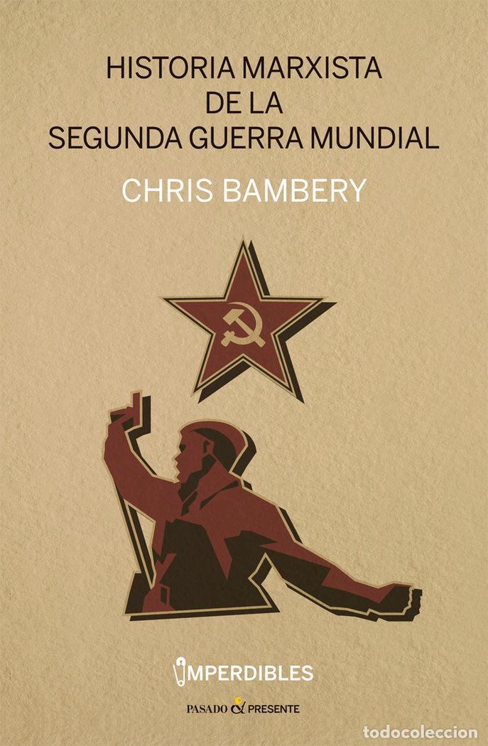 Libros: HISTORIA MARXISTA DE LA SEGUNDA GUERRA MUNDIAL IMPERDIBLES - BAMBERY, CHRIS