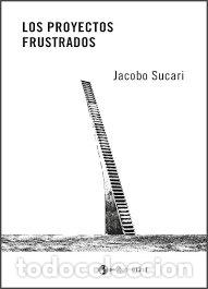 Libri: PROYECTOS FRUSTADOS,LOS - SUCARI, JACOBO