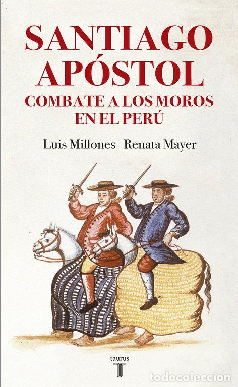 Libros: SANTIAGO APOSTOL COMBATE A LOS MOROS EN EL PERU - LUIS MILLONES