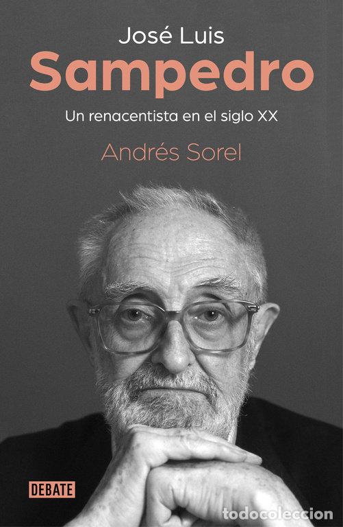 Libri: JOSE LUIS SAMPEDRO. UN RENACENTISTA EN EL SIGLO XX - SOREL, ANDRES