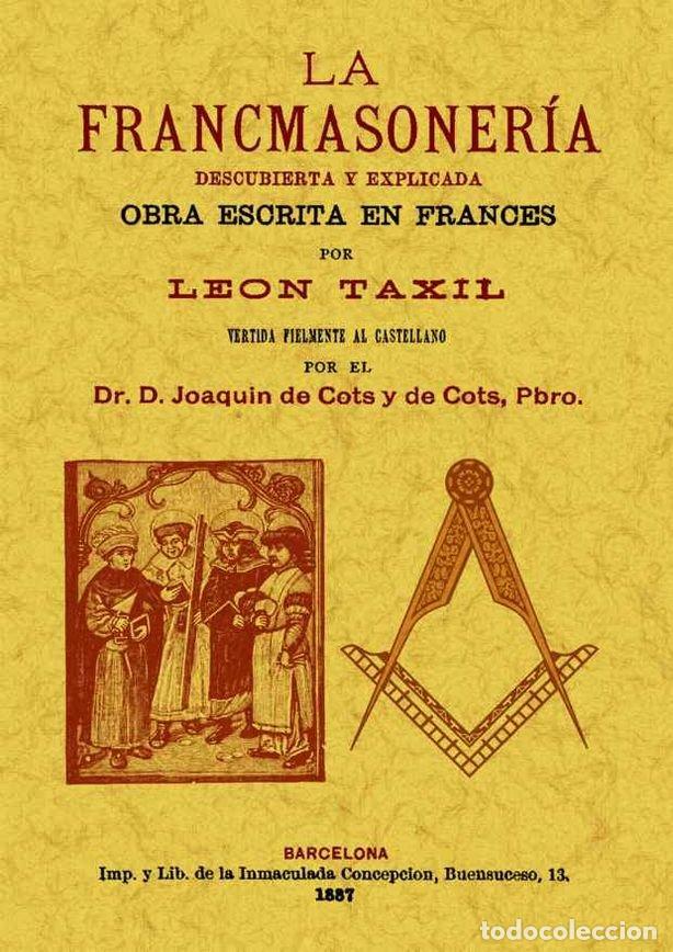 Livres: FRANCMASONERIA: DESCUBIERTA Y EXPLICADA, LA - TAXIL, LEO