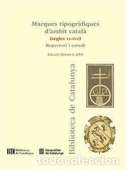 Livres: MARQUES TIPOGRAFIQUES D'AMBIT CATALA SEGLES XV-XVII - BOTANCH ALBO, EDUARD