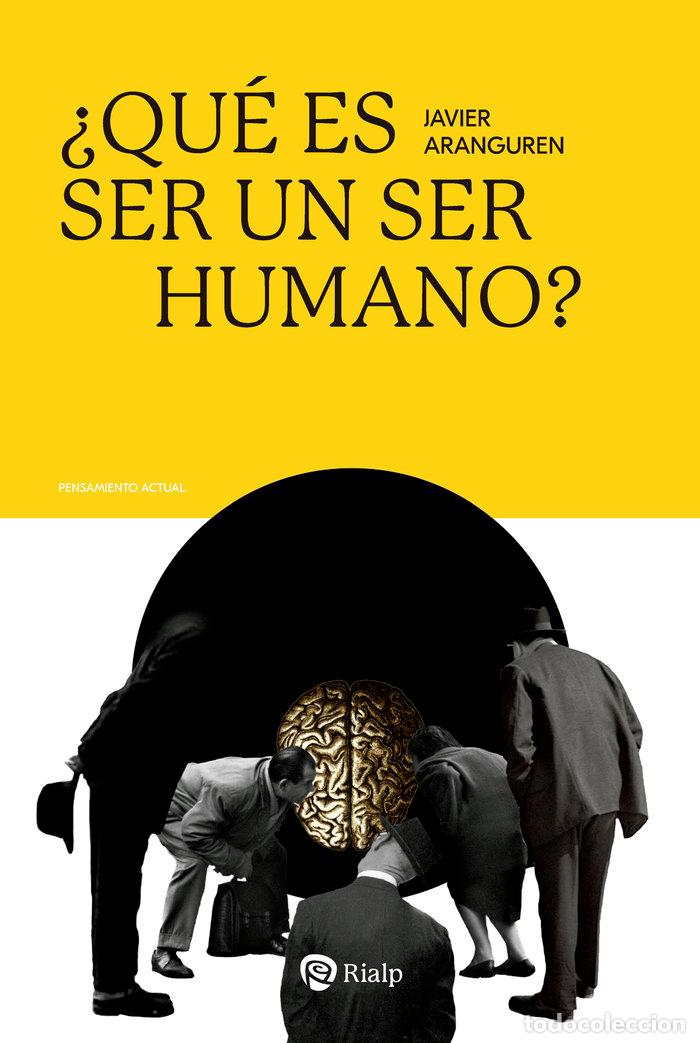Livres: QUE ES SER UN SER HUMANO - ARANGUREN ECHEVARRIA, JAVIER