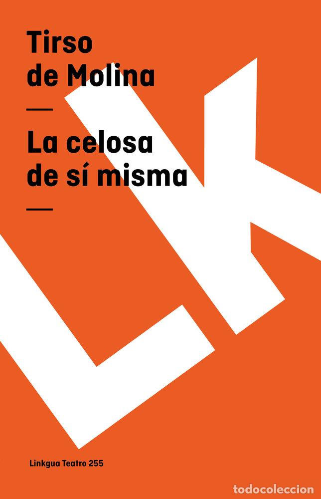 books: LA CELOSA DE S&Iacute; MISMA - TIRSO DE MOLINA