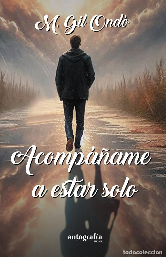 Libros: ACOMPA&Ntilde;AME A ESTAR SOLO - GIL ONDO, MANUEL