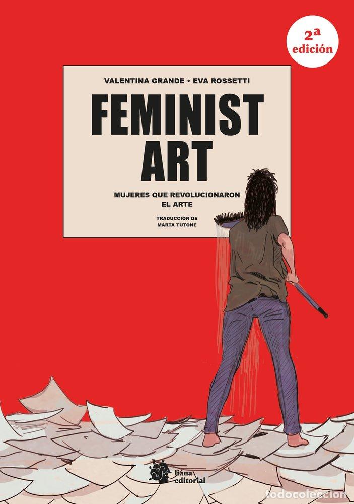 Libros: FEMINIST ART MUJERES QUE REVOLUCIONARON EL ARTE - GRANDE, VALENTINA