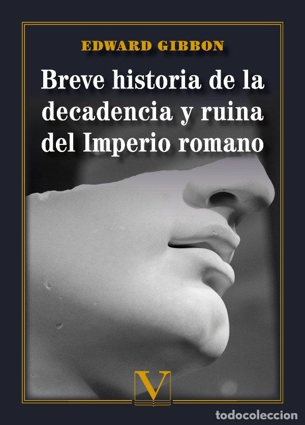 Libros: BREVE HISTORIA DE LA DECADENCIA Y RUINA DEL IMPERIO ROMANO - GIBBON, EDWARD