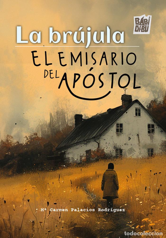 Libri: LA BRUJULA EL EMISARIO DEL APOSTOL - PALACIOS RODRIGUEZ, M&ordf; CARMEN